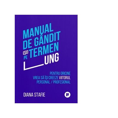 Manual de gandit (si) pe termen lung - Diana Stafie