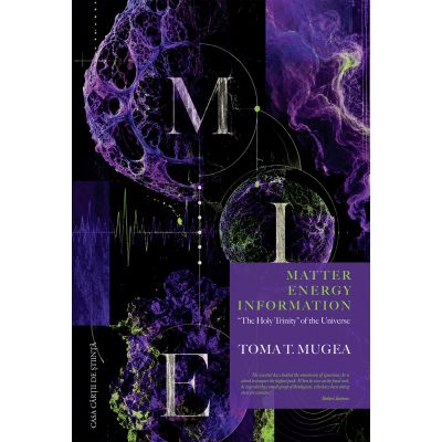 Matter–Energy–Information. “The Holy Trinity” of the Universe - Toma T. Mugea