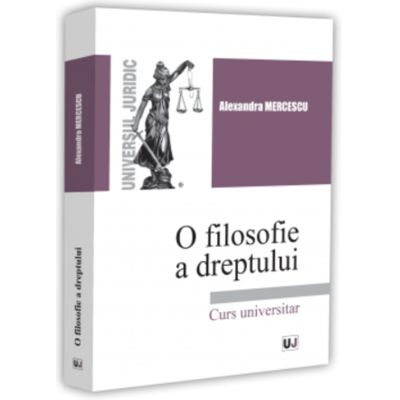 O filosofie a dreptului - Alexandra Mercescu