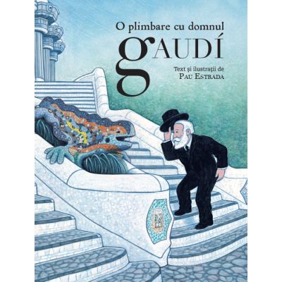 O plimbare cu domnul Gaudi - Pau Estrada
