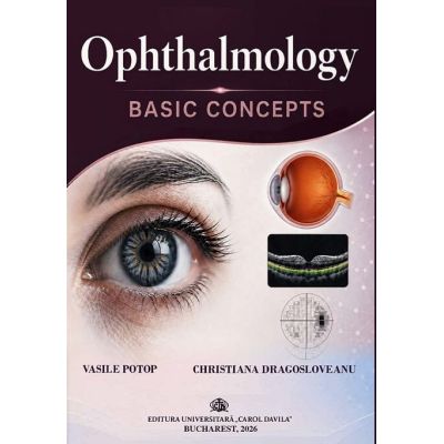 Ophthalmology. Basic concepts - Vasile Potop, Christiana Dragosloveanu