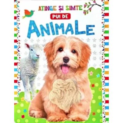 Pui de animale. Atinge si simte