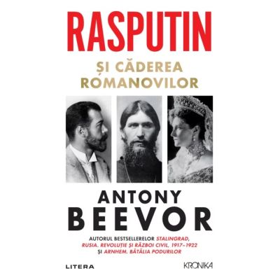 Rasputin si caderea Romanovilor - Antony Beevor