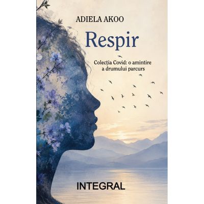 Respir. Colectia covid - o amintire a drumului parcurs - Adiela Akoo