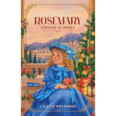 Rosemary. O poveste de Craciun - Charles Norris Williamson