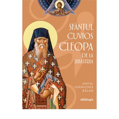 Sfantul Cuvios Cleopa de la Sihastria - Arhim. Ioanichie Balan