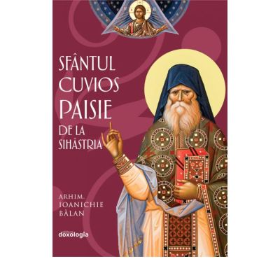 Sfantul Cuvios Paisie de la Sihastria - Arhim. Ioanichie Balan