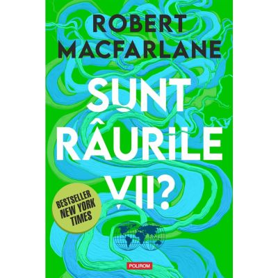 Sunt raurile vii? - Robert Macfarlane
