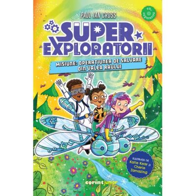 Superexploratorii. Misiune. Operatiunea de salvare din Valea Raului - Paul Ian Cross