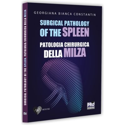 Surgical pathology of the spleen. Patologia chirurgica della milza - Georgiana Bianca Constantin