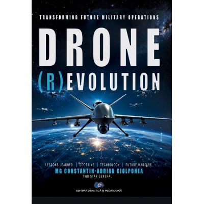Transforming Future Military Operations Drone (R)evolution - Constantin-Adrian Ciolponea