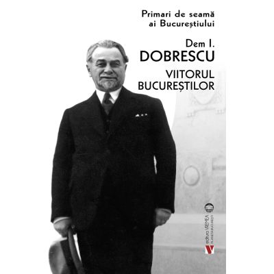 Viitorul Bucurestilor - Dem I. Dobrescu